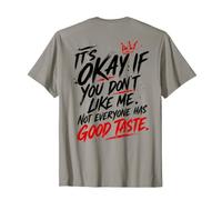 (ON Back) It’s Okay If You Don’t Like Me Not Everyone Has T-Shirt