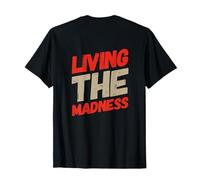 On Back Madness Sign Funny Crazy People Living The Madness T-Shirt