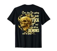 (ON Back) One Day I'm Going to Say Fuck It and Let All My T-Shirt