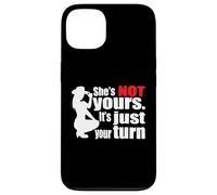 (ON Back) Retro Funny She Is Not Yours It Is Just Your Turn Case for iPhone 13
