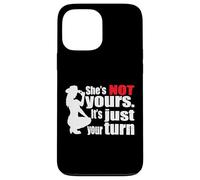 (ON Back) Retro Funny She Is Not Yours It Is Just Your Turn Case for iPhone 13 Pro Max