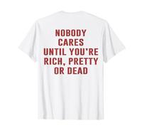 (ON BACK) Retro Nobody Cares Until You're Rich, Pretty Or T-Shirt