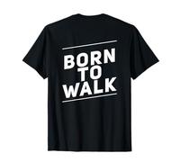On Back Walking Lose Weight Fun Walking Quotes Born to Walk T-Shirt