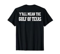 (On Back) Y'all Mean the Gulf of Texas T-Shirt