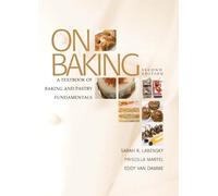 On Baking: A Textbook of Baking and Pastry Fundamentals