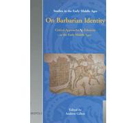 On Barbarian Identity: Critical Approaches to Ethnicity in the Early Middle Ages: v. 4 (Studies in the Early Middle Ages S.)