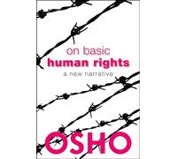 On Basic Human Rights: A New Narrative (Spiritually Incorrect®)