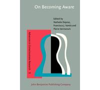 On Becoming Aware: A pragmatics of experiencing (Advances in Consciousness Research)