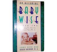 On Becoming Baby Wise: Book Two : Parenting Your Pre-Toddler Five to Fifteen Months: Bk 2