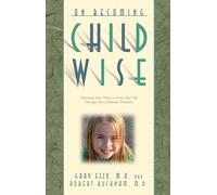 On Becoming Childwise: Parenting Your Child from 3 to 7 Years