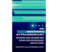 On Becoming Extraordinary: Decoding Egon Zehnder and other Star Professional Service Firms