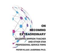 On Becoming Extraordinary: Decoding Simpson Thacher and other Star Professional Service Firms