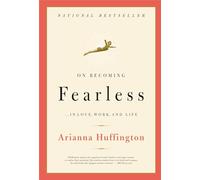 On Becoming Fearless: A road map for women