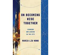 On Becoming Wise Together: Learning and Leading in the City (Theological Education Between the Times (Tebt))