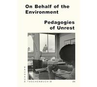 On Behalf of the Environment: Pedagogies of Unrest: Bauhaus Lab
