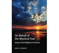 On Behalf of the Mystical Fool: Jung on the Religious Situation