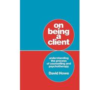 On Being A Client: Understanding The Process Of Counselling And Psychotherapy