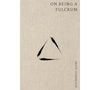 On Being A Fulcrum: A Guide to Thriving as a Helper, Healer and Support Person