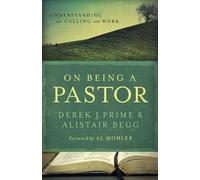 On Being a Pastor: Understanding Our Calling and Work