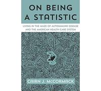 On Being A Statistic: Living in the Maze of Autoimmunity and the American Health Care System