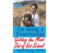 On Being a Veterinarian: Book 2: Getting the Most Out of Vet School: Volume 2