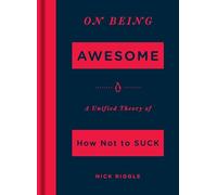 On Being Awesome A Unified Theory Of How Not To Suck