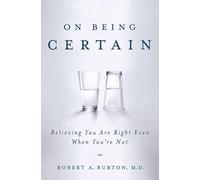 On Being Certain: Believing You are Right Even When Your're Not