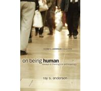 On Being Human: Essays in Theological Anthropology (Ray S. Anderson Collection)