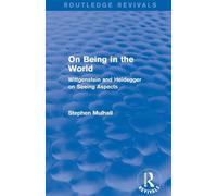 On Being in the World (Routledge Revivals): Wittgenstein and Heidegger on Seeing Aspects