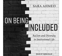 On Being Included: Racism and Diversity in Institutional Life