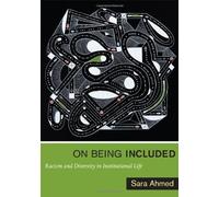 On Being Included: Racism and Diversity in Institutional Life.by Ahmed New