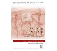 On Being One's Self: Clinical Explorations in Identity from John Steiner's Workshop (The New Library of Psychoanalysis)