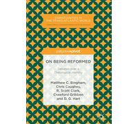 On Being Reformed: Debates over a Theological Identity (Christianities in the Trans-Atlantic World)