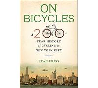 On Bicycles: A 200-Year History of Cycling in New York City