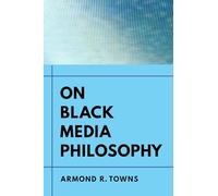 On Black Media Philosophy: Volume 2 (Environmental Communication, Power, and Culture)