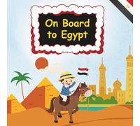 On Board to Egypt: Discover Egypt's Traditions, Landmarks, and Culture for kids