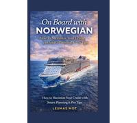 On Board with Norwegian: How to Maximize Your Cruise with Smart Planning & Pro Tips