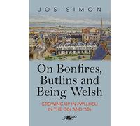 On Bonfires, Butlins and Being Welsh: Growing up in Pwllheli in the 1950s and 1960s: Growing up in Pwllheli in the '50s and '60s