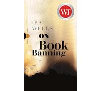 On Book Banning: Or, How the New Censorship Consensus Trivializes Art and Undermines Democracy: 9 (Field Notes, 9)