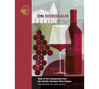 On Bordeaux: Tales of the Unexpected from the World's Greatest Wine Region (On...)