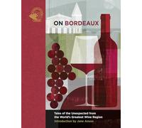 On Bordeaux: Tales of the Unexpected from the World's Greatest Wine Region (On...)