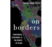 On Borders: Territories, Legitimacy, and the Rights of Place: Territories, Legitimacy, and the Rights of Place