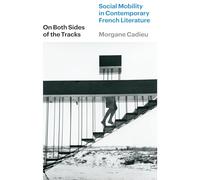 On Both Sides of the Tracks: Social Mobility in Contemporary French Literature