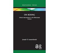 On Boxing – Critical Interventions in the Bittersweet Science – Routledge