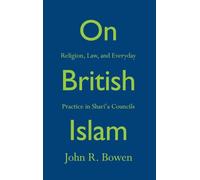 On British Islam: Religion, Law, and Everyday Practice in Shari'a Councils (Princeton Studies in Muslim Politics): Religion, Law, and Everyday Practice in Shariʿa Councils: 62