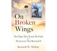 On Broken Wings: The Flight That Tested My Faith and The Journey That Restored It