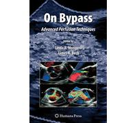 On Bypass: Advanced Perfusion Techniques (Current Cardiac Surgery)