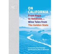 On California : From Napa to Nebbiolo… Wine Tales from the Golden State