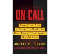 On Call: Case Files from a Career in Homicide | What Every Investigator Should Know