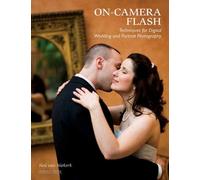 On-Camera Flash Techniques for Wedding and Portrait Photography by Neil van Niekerk (2009) Paperback